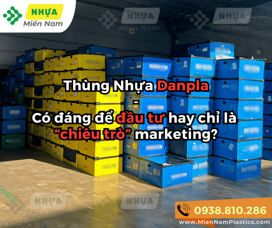 Thùng Nhựa Danpla: Có Đáng Để Đầu Tư Hay Chỉ Là Chiêu Trò Marketing?